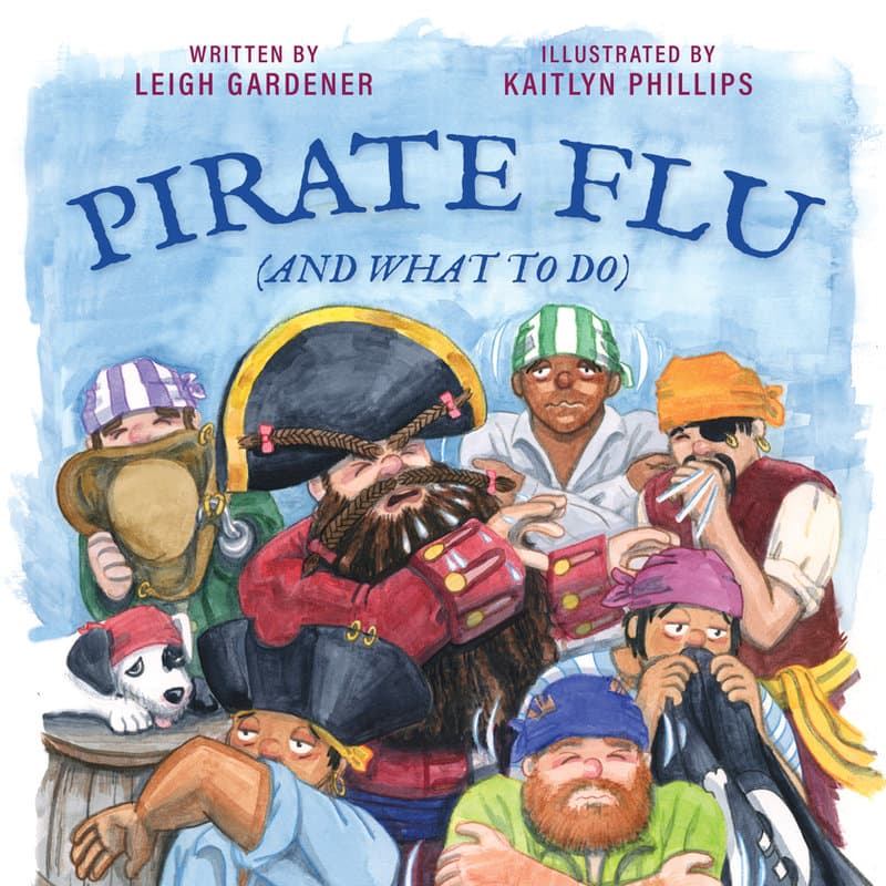 Pirate Flu (And What to Do), book cover, watercolor by Kaitlyn Phillips, an ensemble of pirates with cold and flu symptoms on a sky-blue background